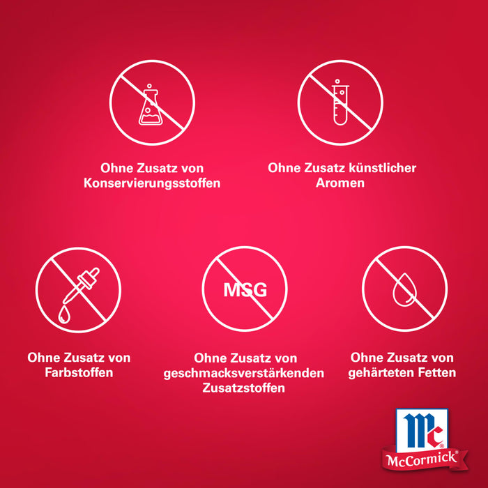 McCormick Produkt behauptet, keine zugesetzten Konservierungsstoffe, kA?nstlichen Aromen, Farbstoffe, GeschmacksverstA?rker oder gehA?rteten Fette zu enthalten.