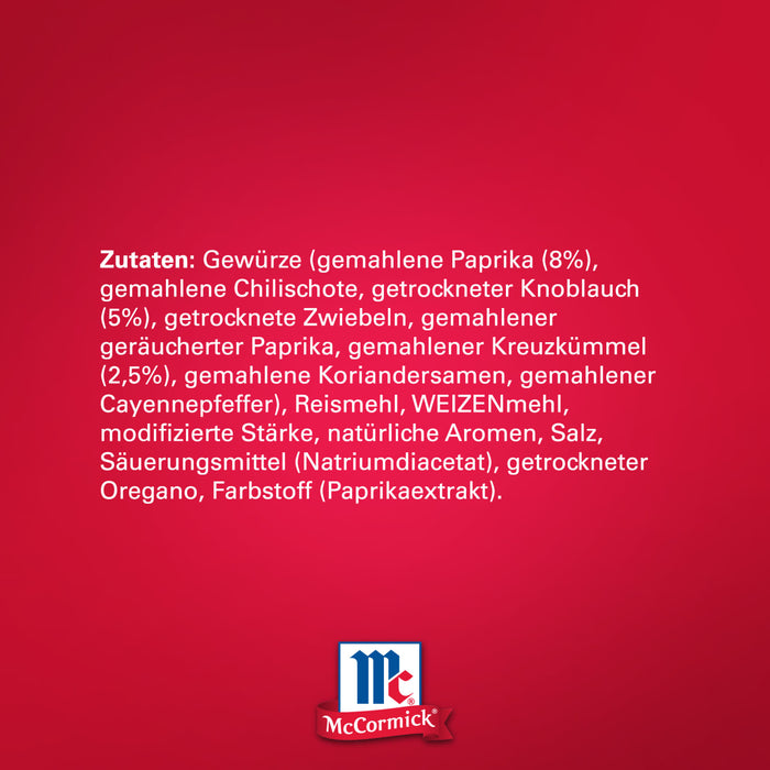 Die Zutatenliste von McCormick umfasst Paprika, Chili, Knoblauch, Zwiebeln, KreuzkA?mmel, Koriander, Cayennepfeffer, Weizenmehl, modifizierte StA?rke, natA?rliche Aromen, Salz, Oregano und Paprikaextrakt.
